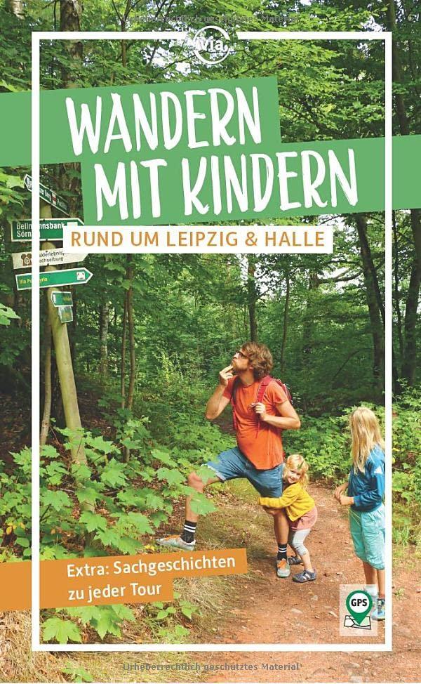 Wandern mit Kindern rund um Leipzig & Halle: 20 Touren, die der ganzen Familie Spaß machen