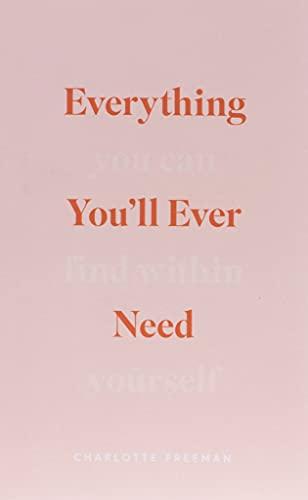 Everything You'll Ever Need You Can Find Within Yourself