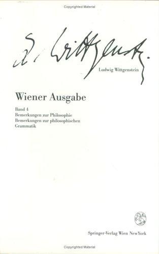 Wiener Ausgabe: Band 4: Bemerkungen zur Philosophie. Bemerkungen zur philosophischen Grammatik (Wiener Ausgabe , Vol 4)