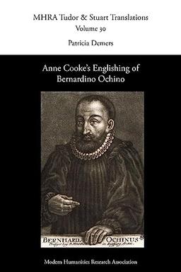 Anne Cooke's Englishing of Bernardino Ochino (Tudor and Stuart Translations)