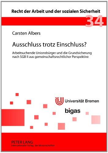 Ausschluss trotz Einschluss?: Arbeitsuchende Unionsbürger und die Grundsicherung nach SGB II aus gemeinschaftsrechtlicher Perspektive