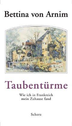 Taubentürme. Wie ich in Frankreich mein Zuhause fand