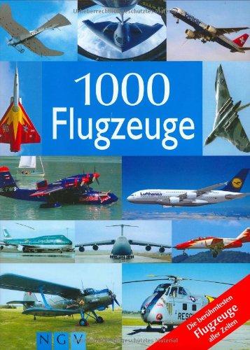 1000 Flugzeuge: Die berühmtesten Flugzeuge aller Zeiten