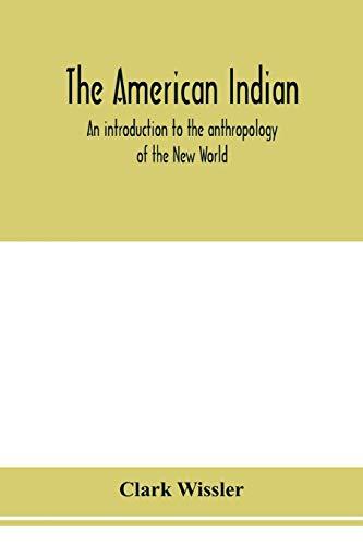 The American Indian; an introduction to the anthropology of the New World