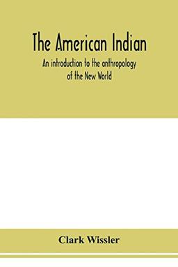 The American Indian; an introduction to the anthropology of the New World