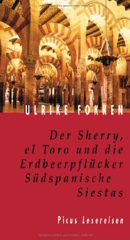 Der Sherry, el Toro und die Erdbeerpflücker. Südspanische Siestas