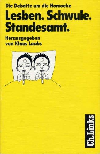 Lesben. Schwule. Standesamt. Die Debatte um die Homoehe