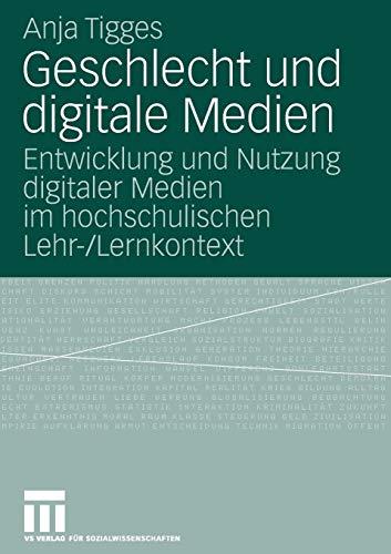 Geschlecht und digitale Medien: Entwicklung und Nutzung digitaler Medien im hochschulischen Lehr-/Lernkontext