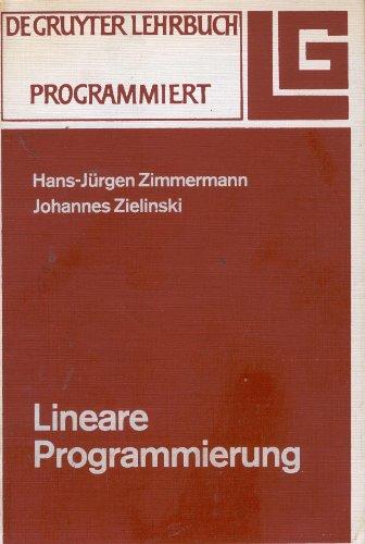 Lineare Programmierung: Ein programmiertes Lehrbuch für Studierende des Faches Operations Research (de Gruyter Lehrbuch)