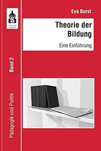 Theorie der Bildung: Eine Einführung (Pädagogik und Politik)