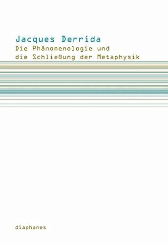 Die Phänomenologie und die Schließung der Metaphysik (Subjektile)