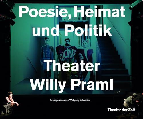 Poesie, Heimat und Politik: Theater Willy Praml