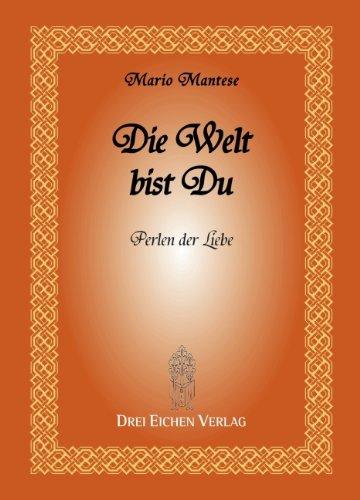 Die Welt bist Du: Perlen der Liebe