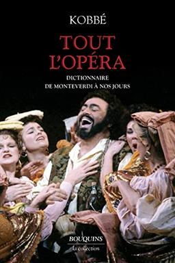 Tout l'opéra : de Monteverdi à nos jours : dictionnaire