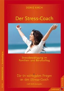 Der Stress-Coach: Die 54 wichtigsten Fragen an den Stress-Coach