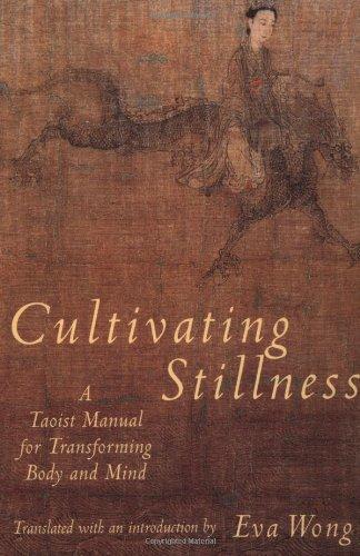 Cultivating Stillness: Taoist Manual for Transforming Body and Mind