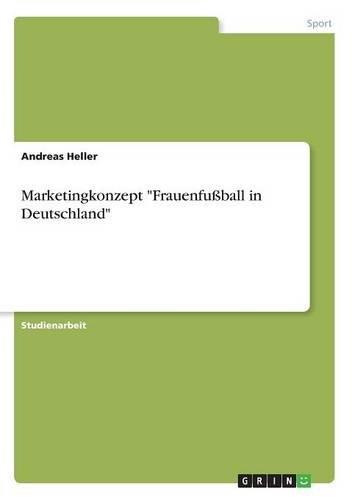 Marketingkonzept "Frauenfußball in Deutschland"