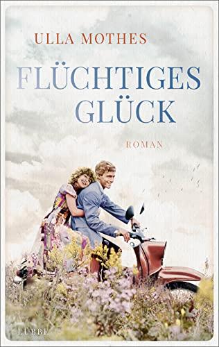 Flüchtiges Glück: Roman