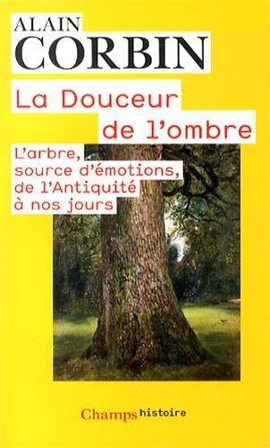 La douceur de l'ombre : l'arbre, source d'émotions, de l'Antiquité à nos jours