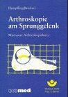 Arthroskopie am Sprunggelenk. Murnauer Arthroskopiekurs