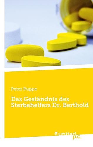 Das Geständnis des Sterbehelfers Dr. Berthold