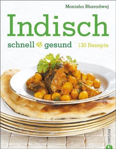 Indisch. Schnell & gesund: 130 Rezepte