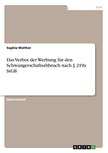 Das Verbot der Werbung für den Schwangerschaftsabbruch nach § 219a StGB