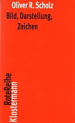 Bild, Darstellung, Zeichen: Philosophische Theorien bildlicher Darstellung (Klostermann RoteReihe)