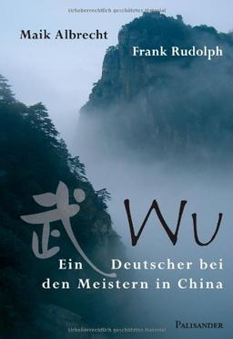 Wu - Ein Deutscher bei den Meistern in China