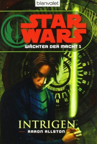 Star Wars(TM) Wächter der Macht 1: Intrigen