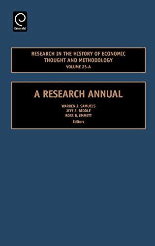 Research in the History of Economic Thought and Methodology Volume 25-A: A Research Annual (RESEARCH IN THE HISTORY OF ECONOMIC THOUGHT AND METHODOLOGY, 25A)