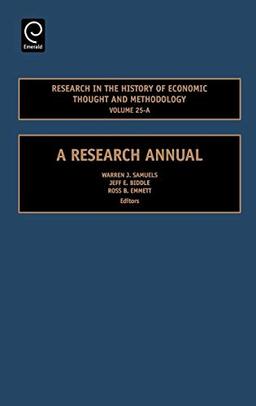 Research in the History of Economic Thought and Methodology Volume 25-A: A Research Annual (RESEARCH IN THE HISTORY OF ECONOMIC THOUGHT AND METHODOLOGY, 25A)