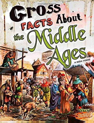 Gross Facts about the Middle Ages (Gross History)