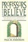 Professors Who Believe: An Introduction & Commentary: The Spiritual Journeys of Christian Faculty