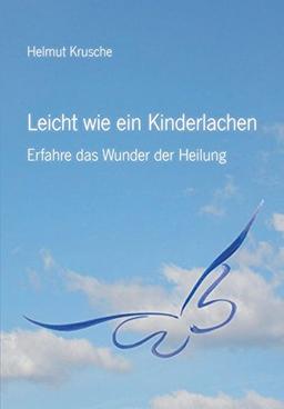 Leicht wie ein Kinderlachen: Erfahre das Wunder der Heilung