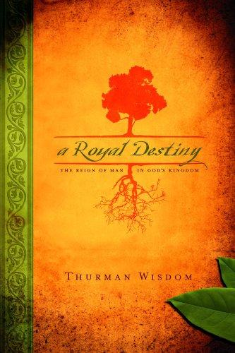 A Royal Destiny: The Reign of Man in God's Kingdom