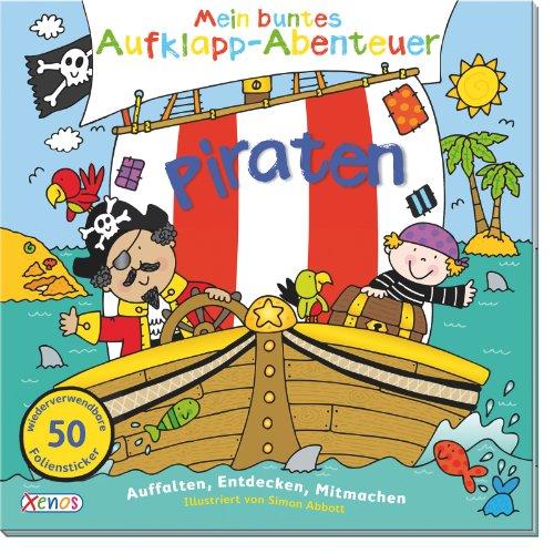 Mein buntes Aufklapp-Abenteuer: Piraten: Auffalten, Entdecken, Mitmachen.