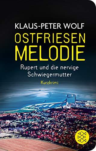 Ostfriesenmelodie: Rupert und die nervige Schwiegermutter. Ein Kurzkrimi (Fischer Taschenbibliothek)