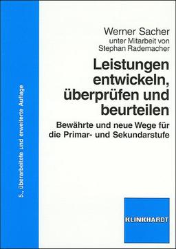 Leistungen entwickeln, überprüfen und beurteilen: Bewährte und neue Wege für die Primar- und Sekundarstufe