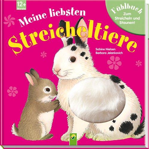 Meine liebsten Streicheltiere: Fühlbuch zum Streicheln und Staunen