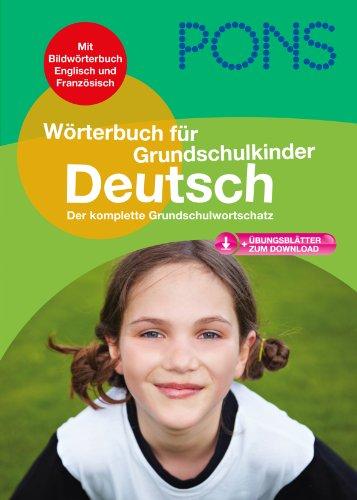 PONS Wörterbuch für Grundschulkinder Deutsch: Der komplette Grundschulwortschatz