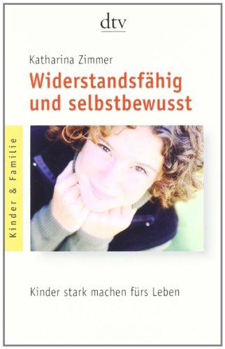 Widerstandsfähig und selbstbewusst: Kinder stark machen fürs Leben