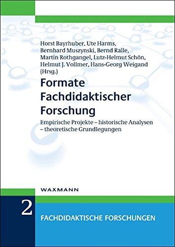 Formate Fachdidaktischer Forschung: Empirische Projekte - historische Analysen - theoretische Grundlegungen (Fachdidaktische Forschungen)