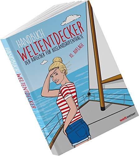 Handbuch Weltentdecker. Der Ratgeber für Auslandsaufenthalte: Mit übersichtlichen Service-Tabellen für Au-Pair, Freiwilligendienste, Gastfamilie ... & Travel, Programme für Azubis, Studierende