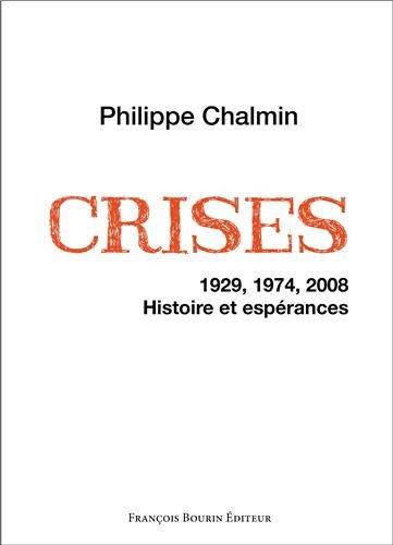 Crises : 1929, 1974, 2008, histoire et espérances