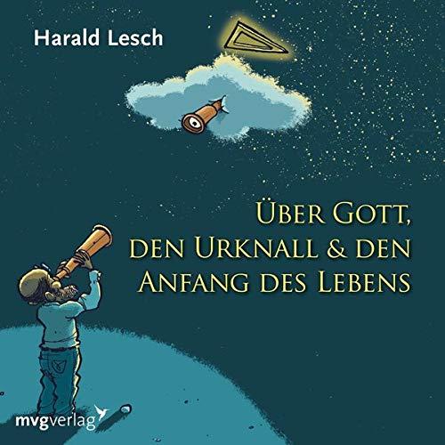 Über Gott, den Urknall und den Anfang des Lebens