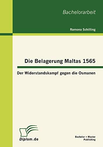 Die Belagerung Maltas 1565: Der Widerstandskampf gegen die Osmanen