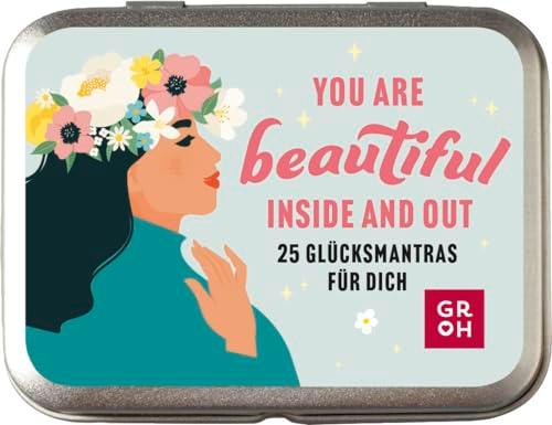 You are beautiful inside and out: 25 Glücksmantras für dich | Nette Komplimente und bestärkende Sprüche in kleiner Dose | Motivationskarten und Glücksimpulse für tolle Frauen