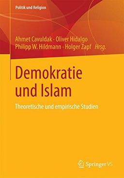 Demokratie und Islam: Theoretische und Empirische Studien (Politik und Religion) (German Edition)