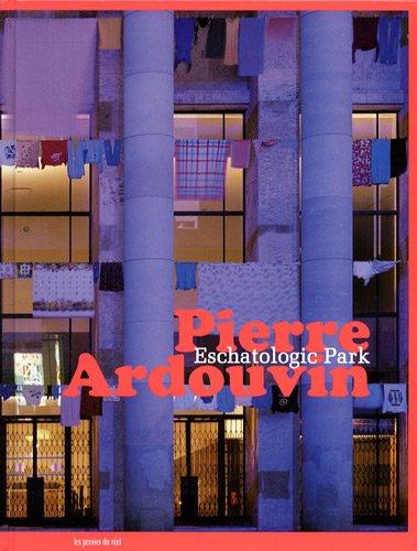 Pierre Ardouvin : eschatologic park